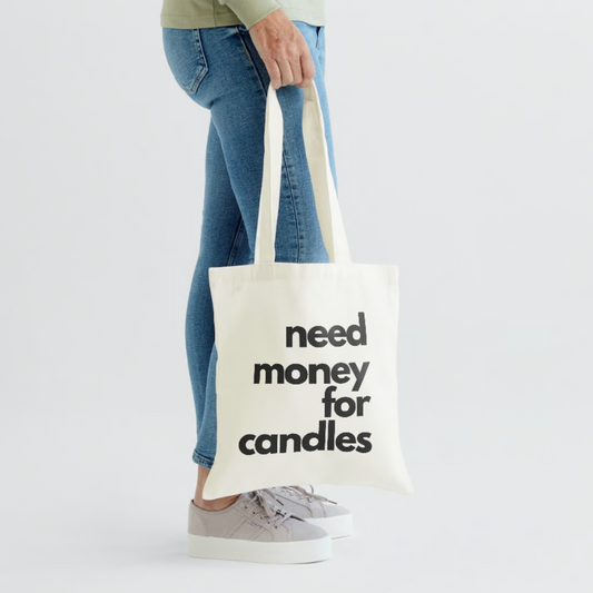 Tote Bag - Need Money for Candles