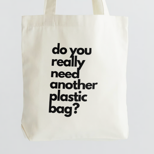 Tote Bag - Do You Really Need Another Plastic Bag