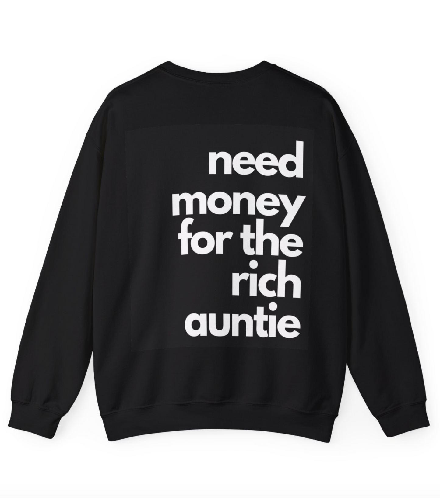 Crewneck Sweatshirt - Need Money for the Rich Auntie