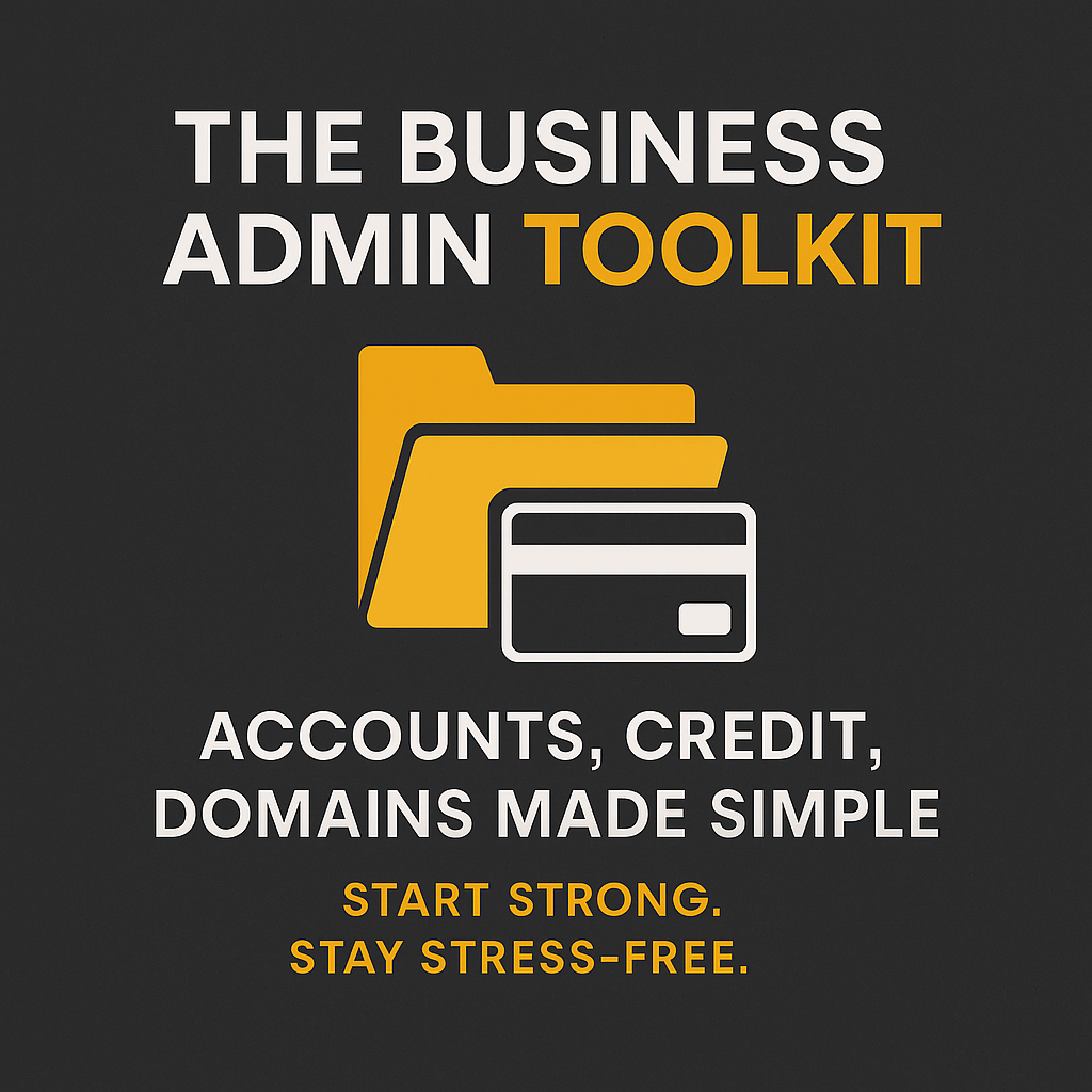 Guide 3: The Business Admin Toolkit — Accounts, Credit, Domains Made Simple (only)