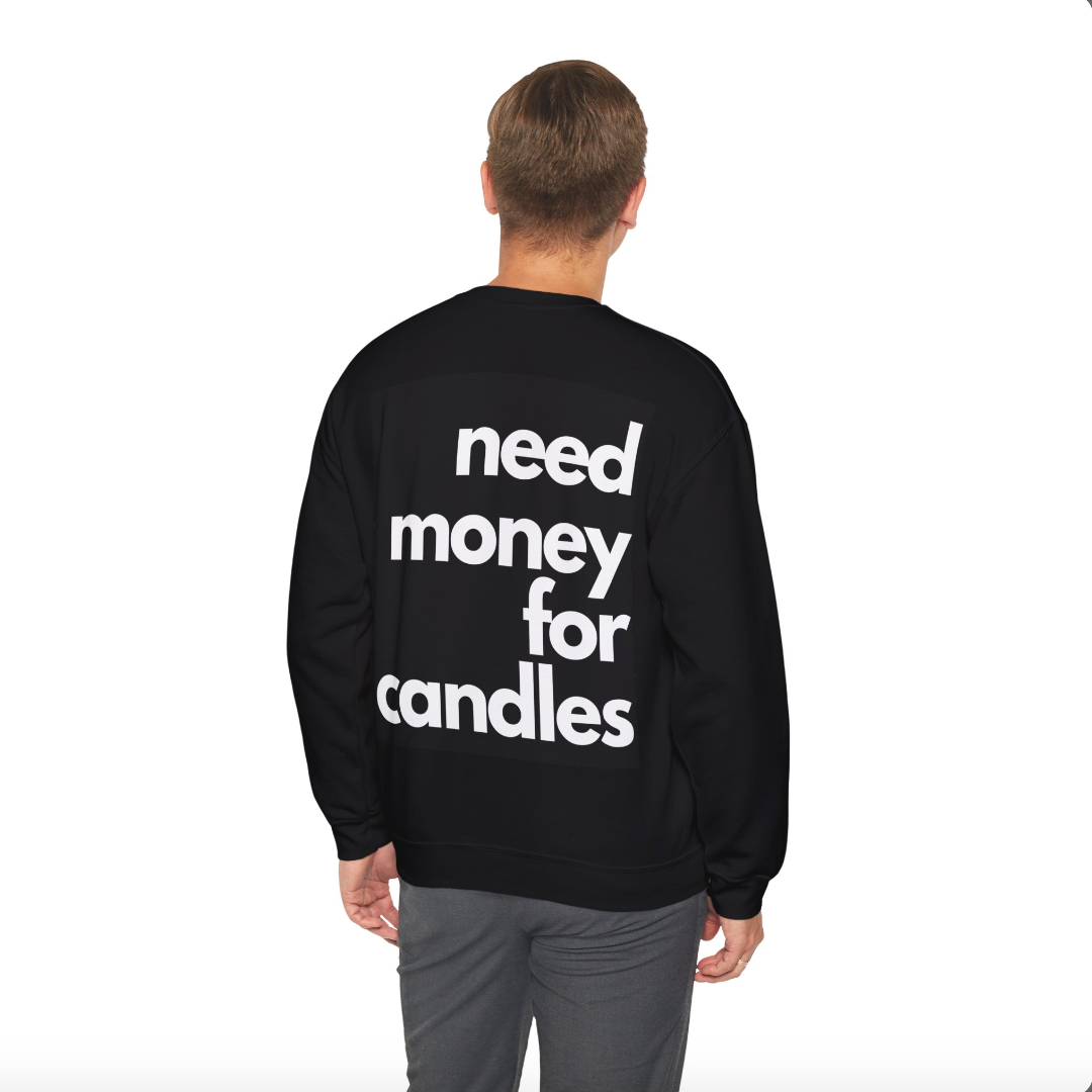 Crewneck Sweatshirt - Need Money for Candles
