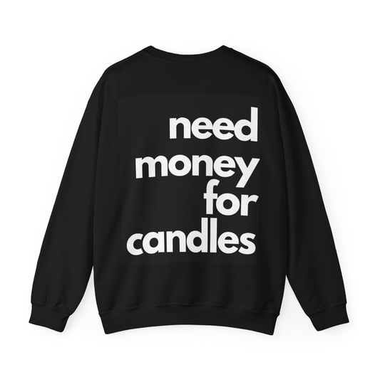 Crewneck Sweatshirt - Need Money for Candles